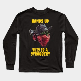 Hands up this is a strobbery Long Sleeve T-Shirt